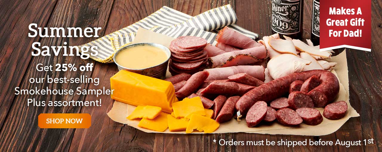 Summer Savings - Save 25% off
our best-selling Smokehouse Sampler Plus assortment!