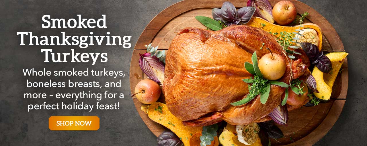 Smoked Thanksgiving Turkeys - Whole smoked turkeys, boneless breasts, and more – everything for a perfect holiday feast!
