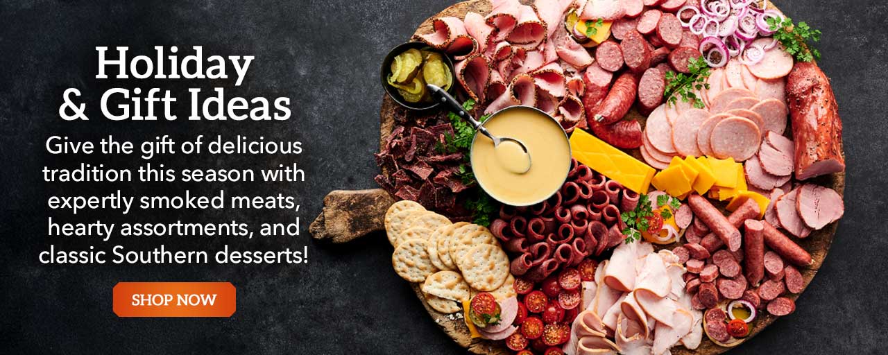 Holiday & Gift Ideas - Give the gift of delicious tradition this season with expertly smoked meats, hearty assortments, and classic Southern desserts!