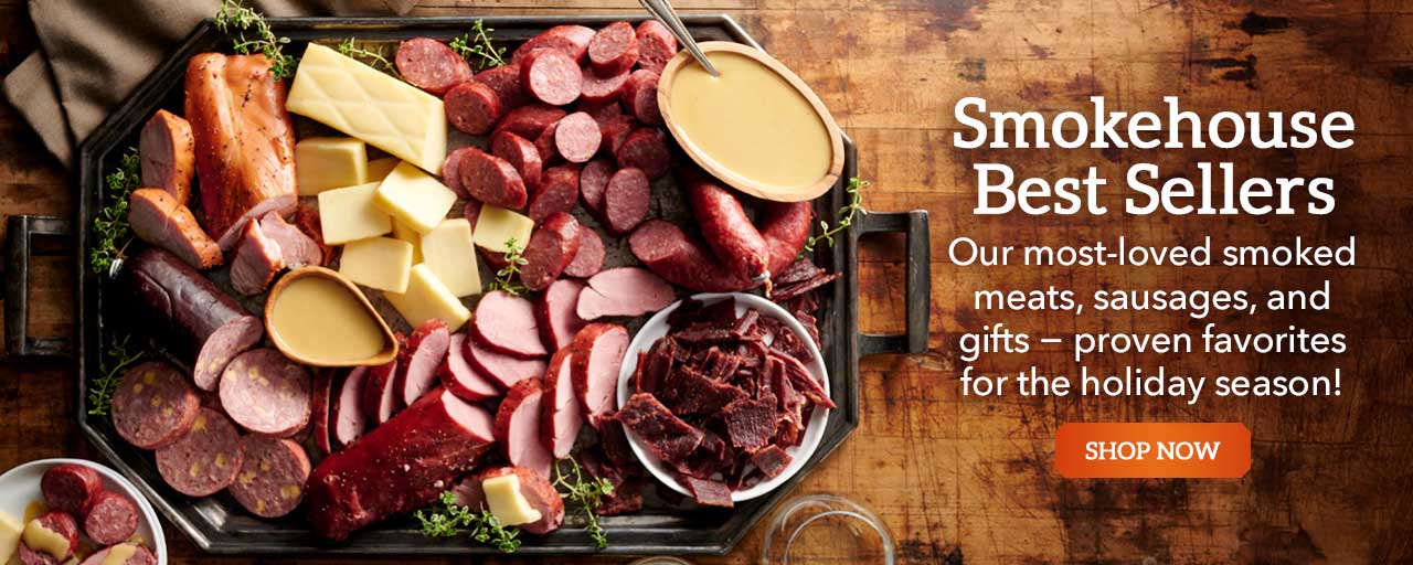 Smokehouse Best Sellers - Our most-loved smoked meats, sausages, and gifts − proven favorites for the holiday season!