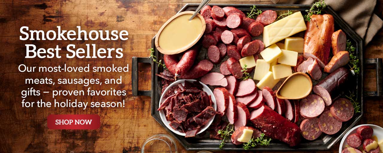 Smokehouse Best Sellers - Our most-loved smoked meats, sausages, and gifts − proven favorites for the holiday season!