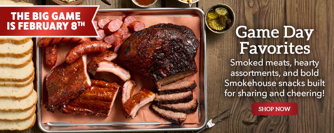 Game Day Favorites - Smoked meats, hearty assortments, and bold Smokehouse snacks built for sharing and cheering!