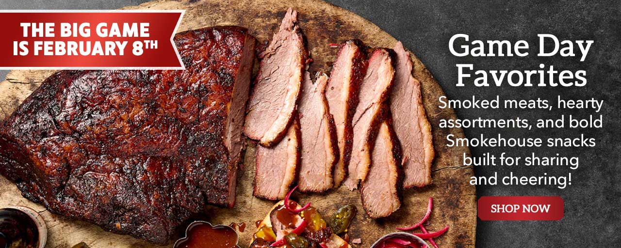 Game Day Favorites - Smoked meats, hearty assortments, and bold Smokehouse snacks built for sharing and cheering!
