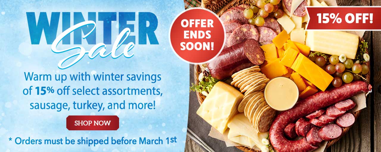 Winter Sale - Warm up with winter savings of 15% off select assortments, sausage, turkey, and more!