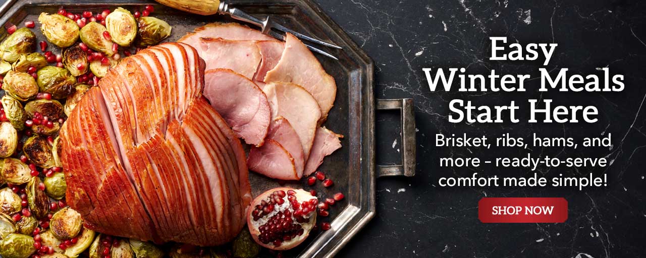 Easy Winter Meals Start Here - Brisket, ribs, hams, and more – ready-to-serve comfort made simple!