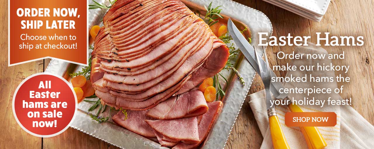 Easter Hams - Order now and make our hickory smoked hams the centerpiece of your holiday feast!