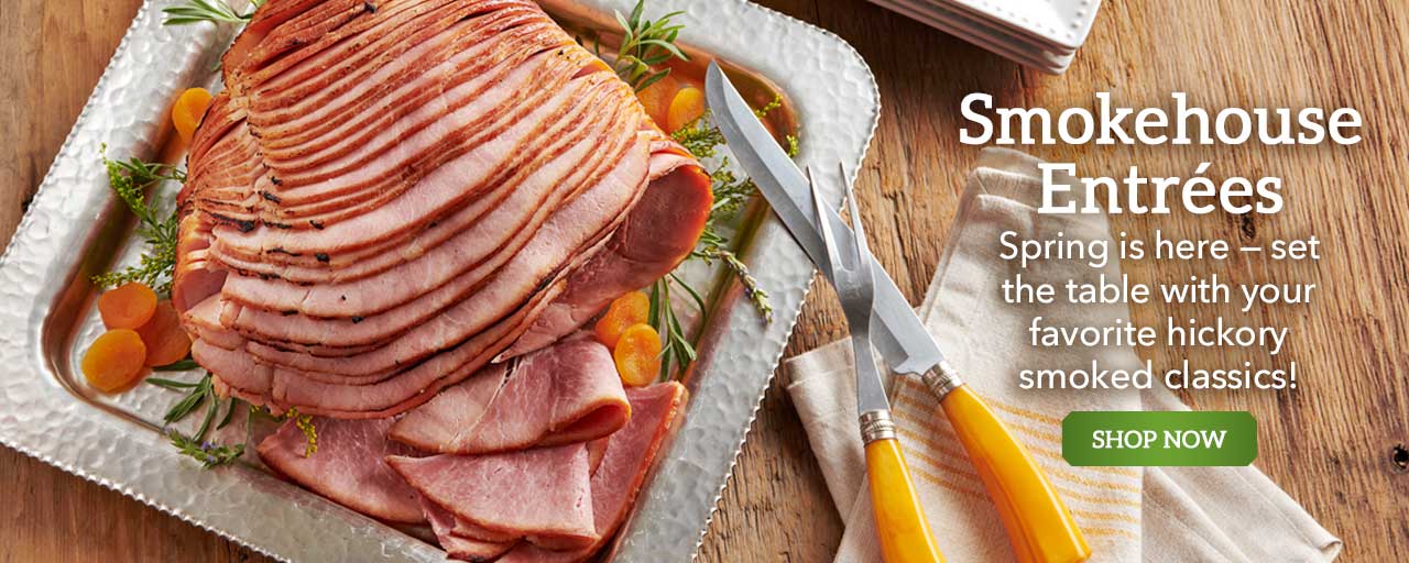 Smokehouse Entrées - Spring is here — set the table with your favorite hickory smoked classics! - Shop Now