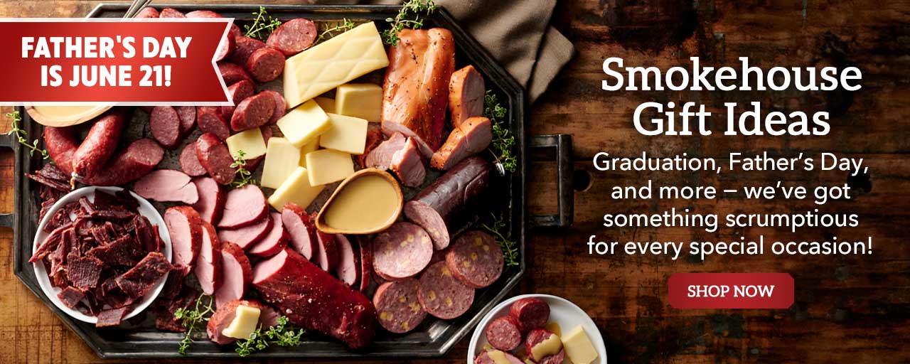 Smokehouse Gift Ideas - Graduation, Father’s Day, and more − we’ve got something scrumptious for every special occasion! - Shop Now