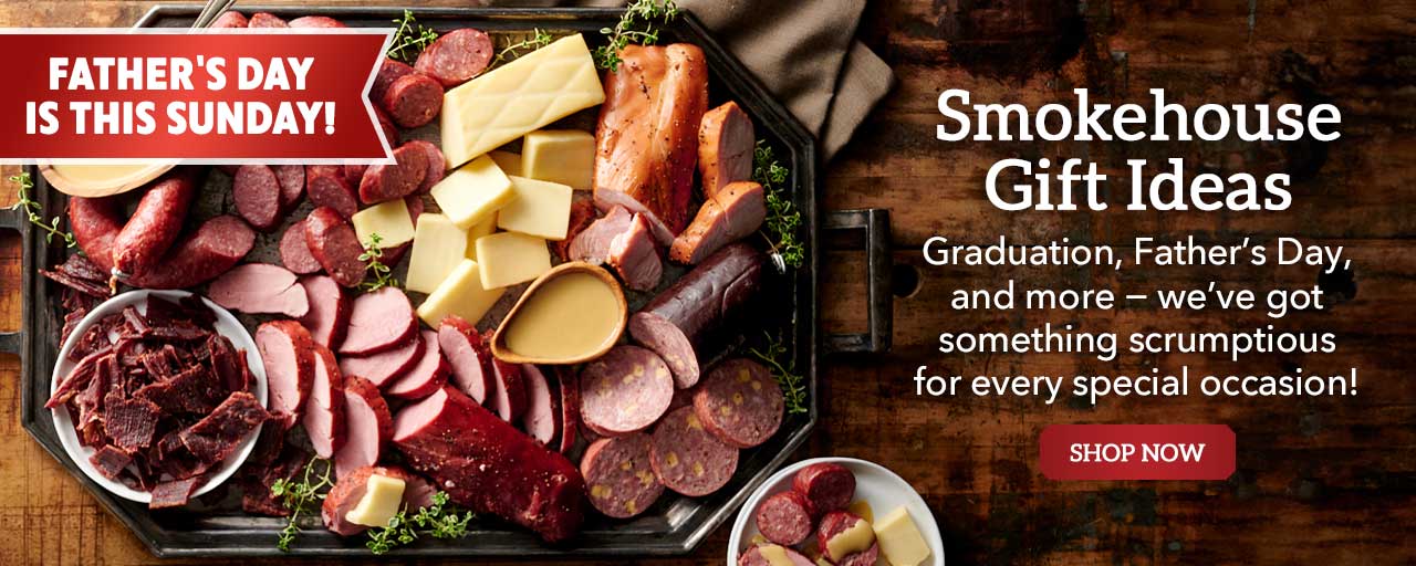 Smokehouse Gift Ideas - Graduation, Father’s Day, and more − we’ve got something scrumptious for every special occasion! - Shop Now